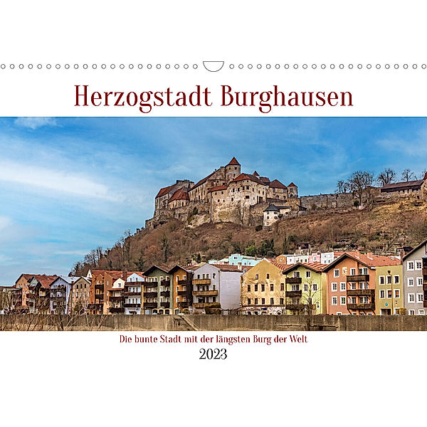 Herzogstadt Burghausen (Wandkalender 2023 DIN A3 quer), Ursula Di Chito