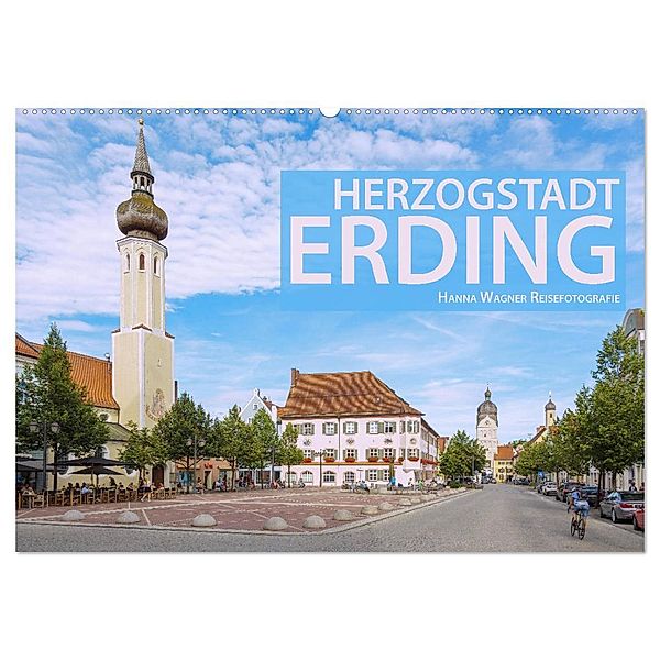 Herzogstadt Erding (Wandkalender 2024 DIN A2 quer), CALVENDO Monatskalender, Hanna Wagner