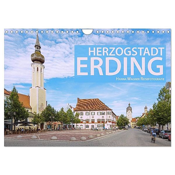 Herzogstadt Erding (Wandkalender 2024 DIN A4 quer), CALVENDO Monatskalender, Hanna Wagner