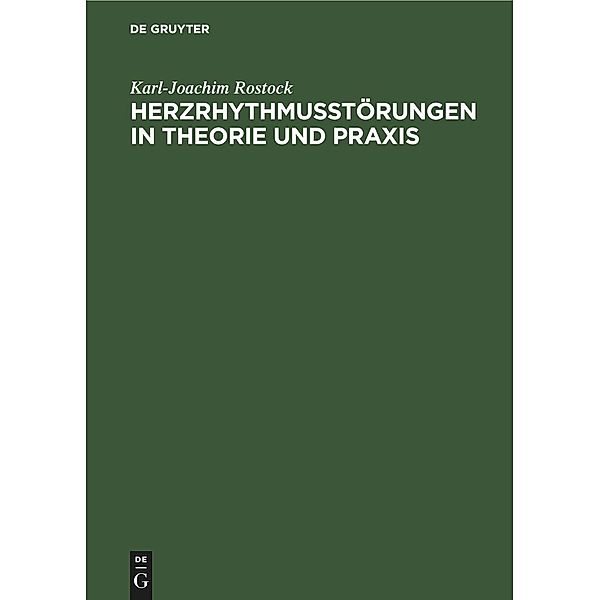 Herzrhythmusstörungen in Theorie und Praxis, Karl-Joachim Rostock