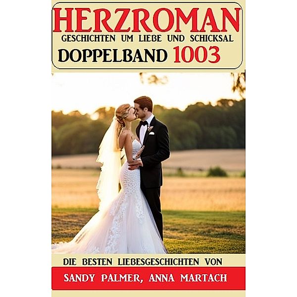 Herzroman Doppelband 1003, Sandy Palmer, Anna Martach