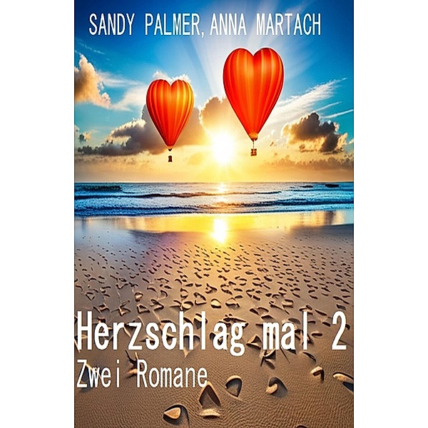 Herzschlag mal 2: Zwei Romane, Anna Martach, Sandy Palmer