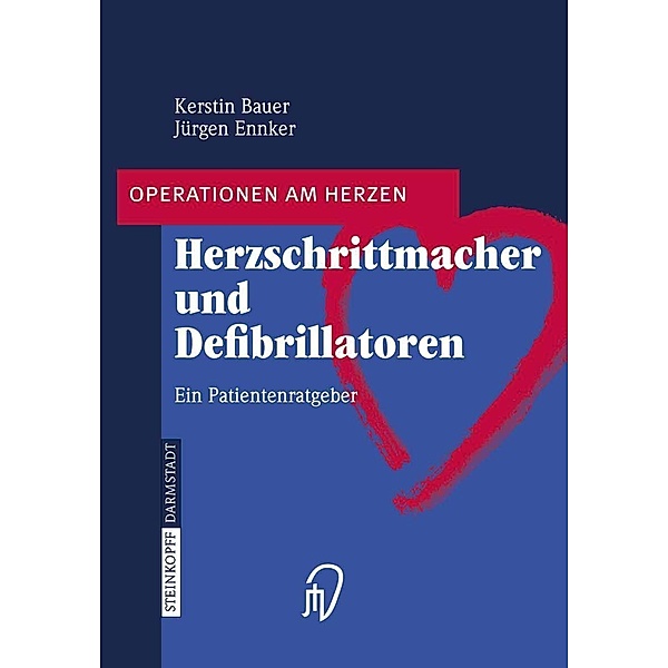 Herzschrittmacher und Defibrillatoren / Operationen am Herzen, Kerstin Bauer, Jürgen Ennker