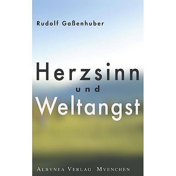 Herzsinn und Weltangst, Rudolf Gaßenhuber