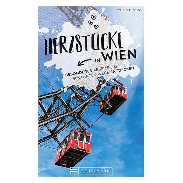 Herzstücke Wien / Herzstücke, Walter M. Weiss