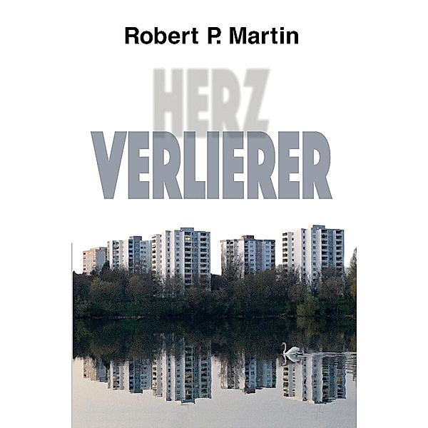 Herzverlierer, Robert Patrick Martin