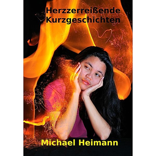 Herzzerreissende Kurzgeschichten, MICHAEL Heimann