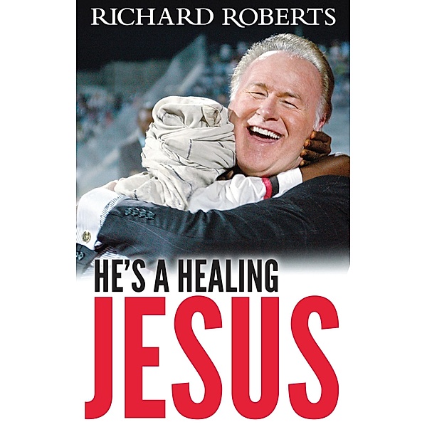 He's a Healing Jesus, Richard Roberts