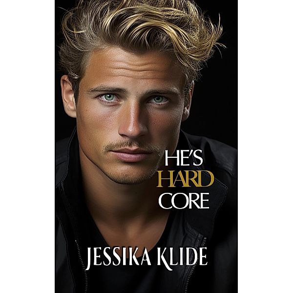 He's Hard Core (The Hardcore Series, #9) / The Hardcore Series, Jessika Klide