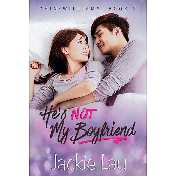 He's Not My Boyfriend (Chin-Williams, #2) / Chin-Williams, Jackie Lau