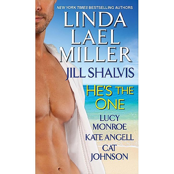 He's the One, Linda Lael Miller, Jill Shalvis, Lucy Monroe, Kate Angell, Cat Johnson
