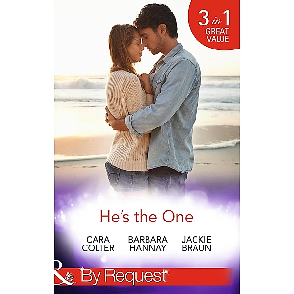 He's The One: Winning a Groom in 10 Dates / Molly Cooper's Dream Date / Mr Right There All Along (Mills & Boon By Request) / Mills & Boon By Request, Cara Colter, Barbara Hannay, Jackie Braun