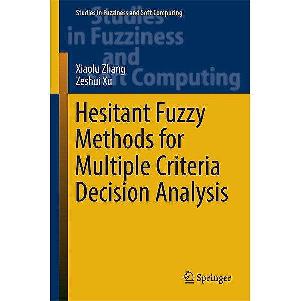 Hesitant Fuzzy Methods for Multiple Criteria Decision Analysis / Studies in Fuzziness and Soft Computing Bd.345, Xiaolu Zhang, Zeshui Xu