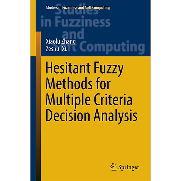 Hesitant Fuzzy Methods for Multiple Criteria Decision Analysis, Xiaolu Zhang, Zeshui Xu