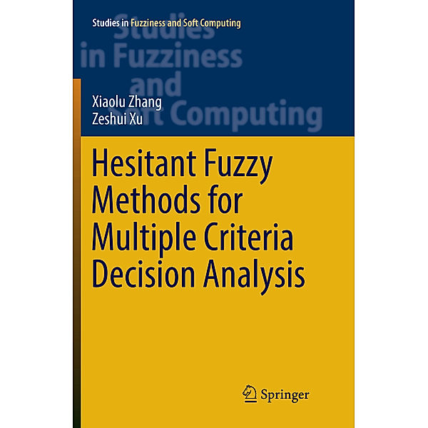 Hesitant Fuzzy Methods for Multiple Criteria Decision Analysis, Xiaolu Zhang, Zeshui Xu