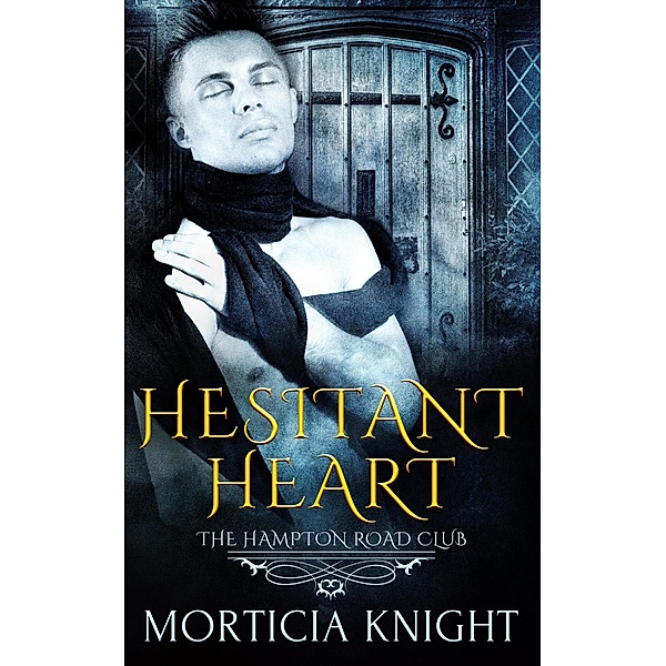 Hesitant Heart (The Hampton Road Club, #1) / The Hampton Road Club, Morticia Knight