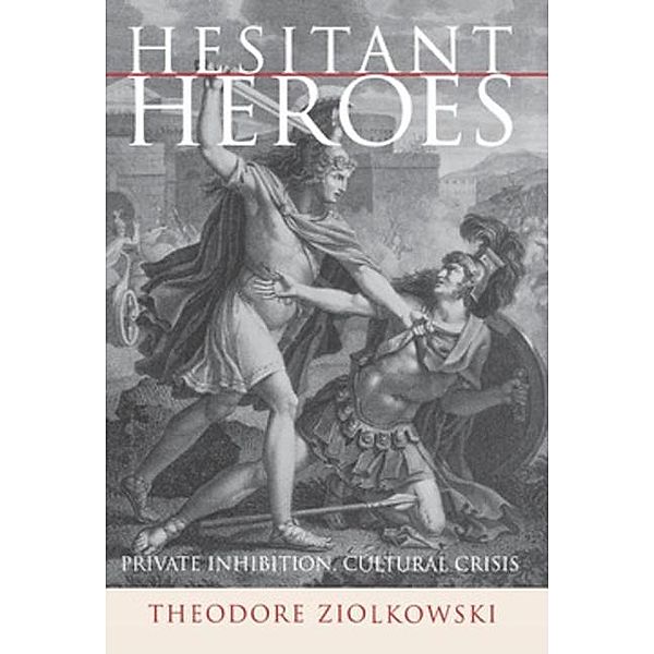 Hesitant Heroes, Theodore Ziolkowski