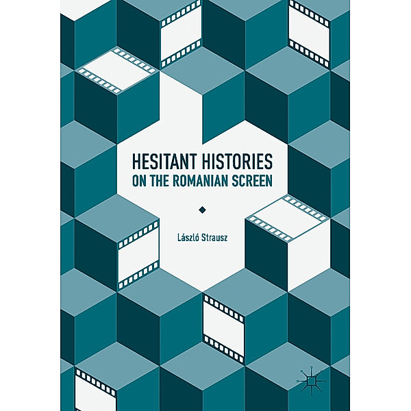 Hesitant Histories on the Romanian Screen, László Strausz