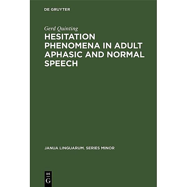 Hesitation phenomena in adult aphasic and normal speech / Janua Linguarum. Series Minor Bd.126, Gerd Quinting