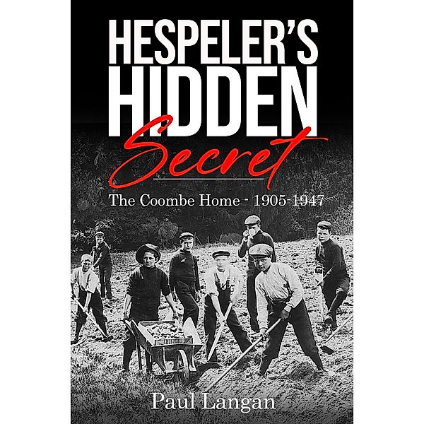 Hespeler's Hidden Secret: The Coombe Home 1905-1947, Paul Langan