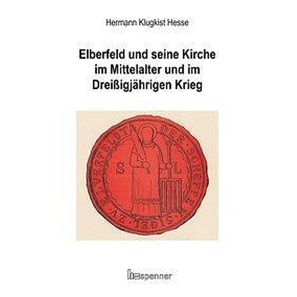 Hesse, H: Elberfeld und seine Kirche im Mittelalter und im D, Hermann Klugkist Hesse