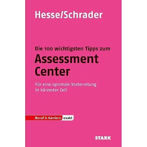 Hesse/Schrader: EXAKT - Die 100 wichtigsten Tipps zum Assessment Center, Jürgen Hesse, Hans-Christian Schrader