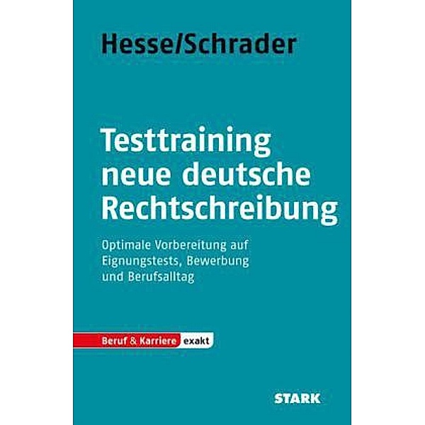 Hesse/Schrader: EXAKT - Testtraining neue deutsche Rechtschreibung, Jürgen Hesse, Hans-Christian Schrader