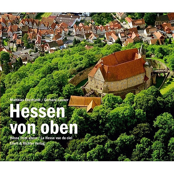 Hessen von oben. Hesse from above. La Hesse vue du ciel, Matthias Eberhardt