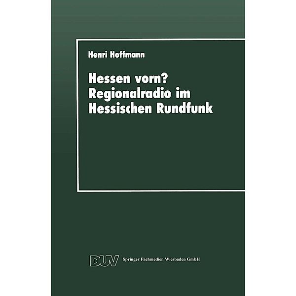 Hessen vorn? Regionalradio im Hessischen Rundfunk / DUV Sozialwissenschaft, Henri Hoffmann
