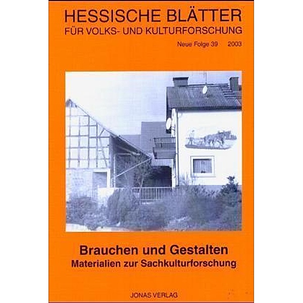 Hessische Blätter für Volks- und Kulturforschung: Bd.39 Brauchen und Gestalten