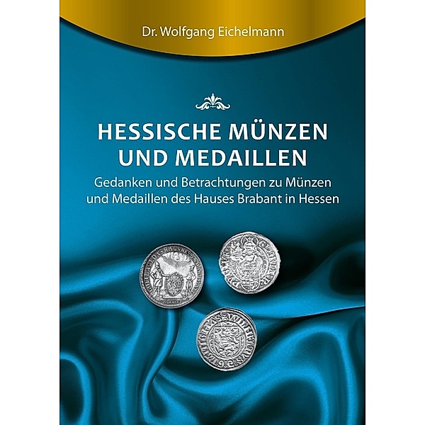 Hessische Münzen und Medaillen / tredition, Wolfgang Eichelmann