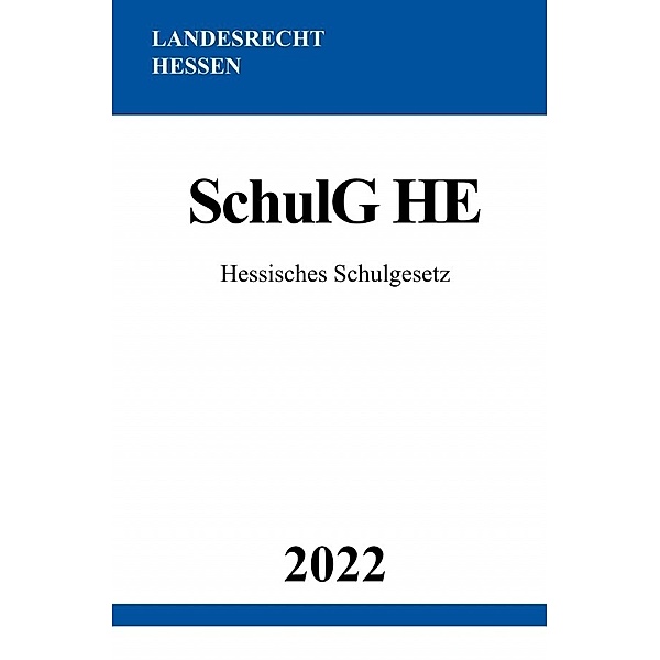 Hessisches Schulgesetz SchulG HE 2022, Ronny Studier