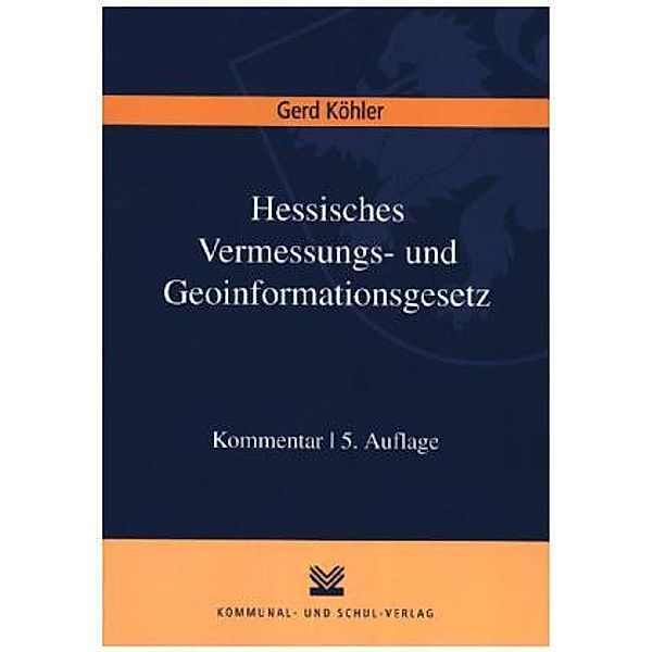 Hessisches Vermessungs- und Geoinformationsgesetz (HVGG), Kommentar, Gerd Köhler