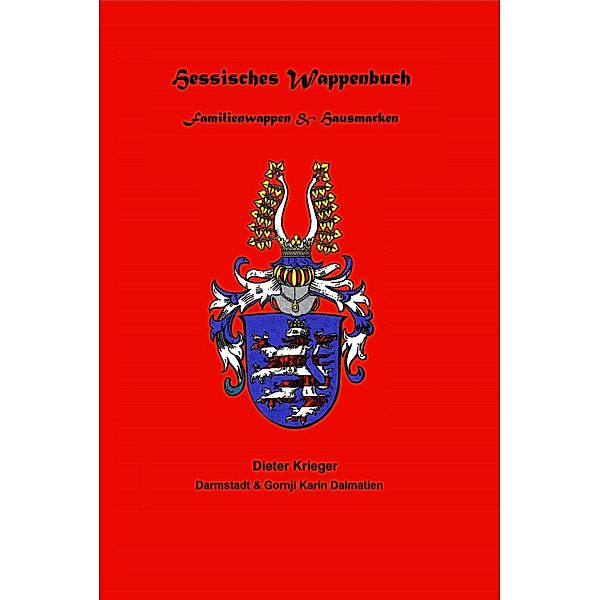 Hessisches Wappenbuch Familienwappen und Hausmarken / Hessisches Wappenbuch Bd.3, Dieter Krieger, Nach Unterlagen des Pfarrers Hermann Knodt