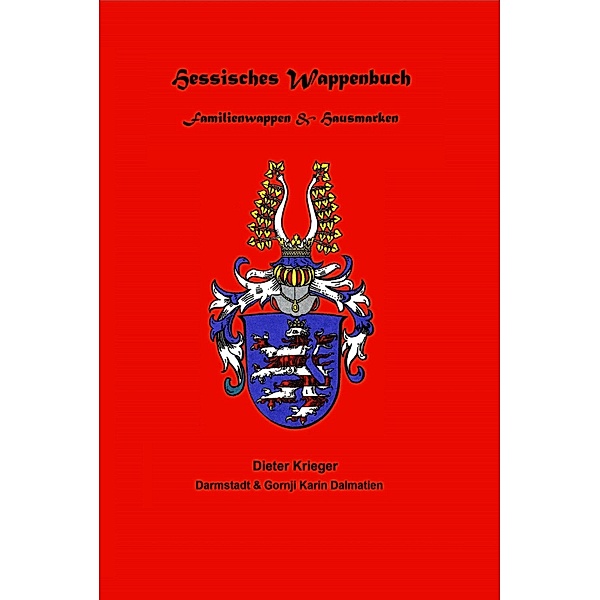 Hessisches Wappenbuch Familienwappen und Hausmarken / Hessisches Wappenbuch Bd.3, Dieter Krieger, Nach Unterlagen des Pfarrers Hermann Knodt