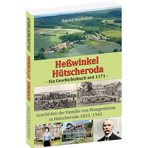 Heßwinkel und Hütscheroda - Ein Geschichtsbuch seit 1171, Harald Rockstuhl