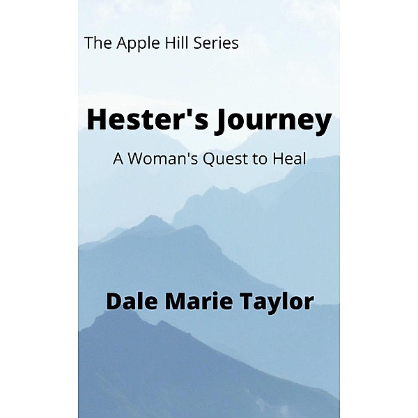 Hester's Journey (The Apple Hill Series, #2) / The Apple Hill Series, Dale Marie Taylor