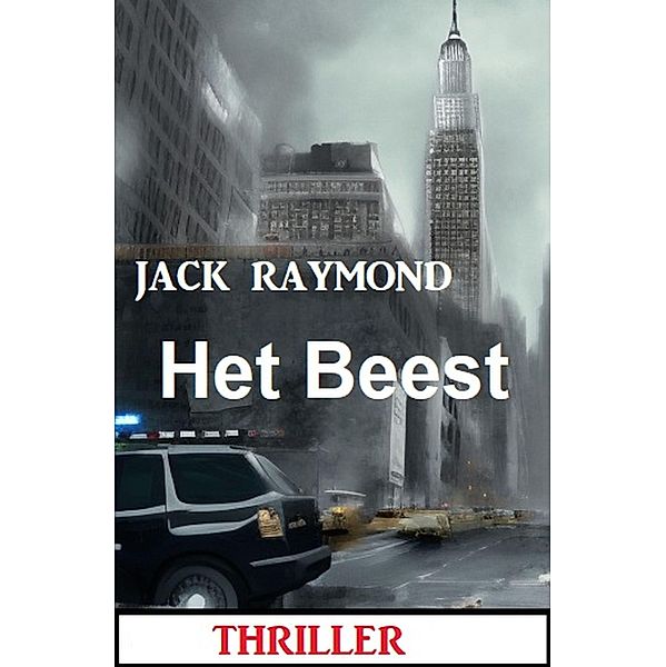 Het Beest: Thriller, Jack Raymond