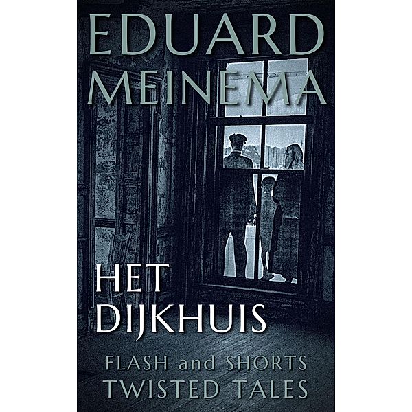 Het Dijkhuis (Flash & Shorts (Nederlandstalig)) / Flash & Shorts (Nederlandstalig), Eduard Meinema
