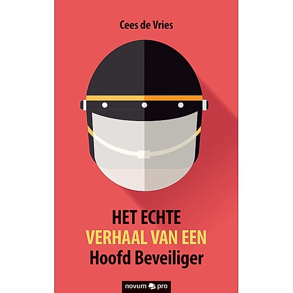 HET ECHTE VERHAAL VAN EEN Hoofd Beveiliger, Cees de Vries