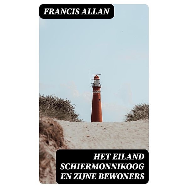 Het Eiland Schiermonnikoog en Zijne Bewoners, Francis Allan
