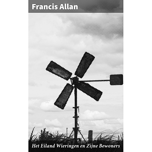 Het Eiland Wieringen en Zijne Bewoners, Francis Allan
