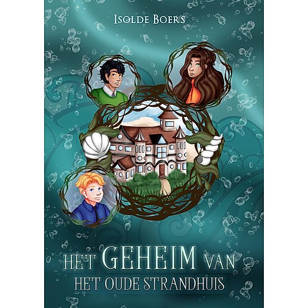 Het geheim van het oude strandhuis, Isolde Boers