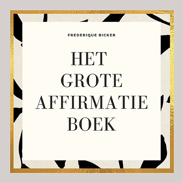 Het grote affirmatieboek, Frederique Bicker