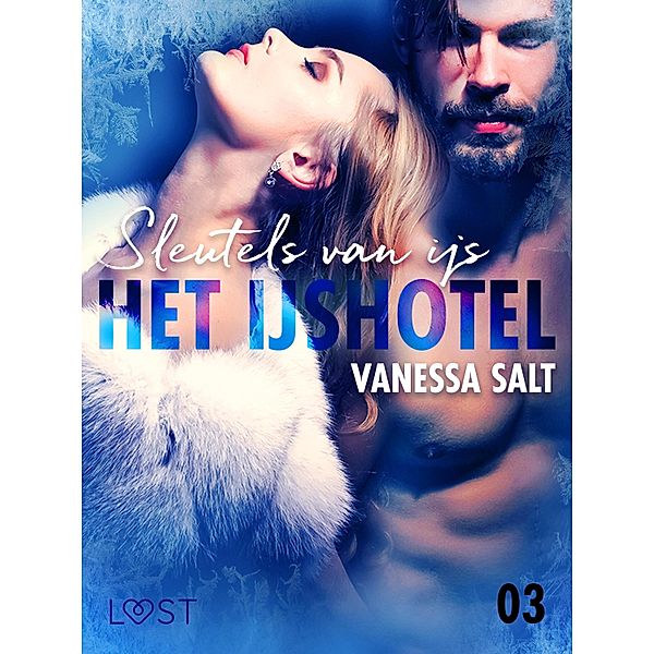 Het IJshotel 3: Sleutels van ijs - erotische verhaal / Het IJshotel Bd.3, Vanessa Salt