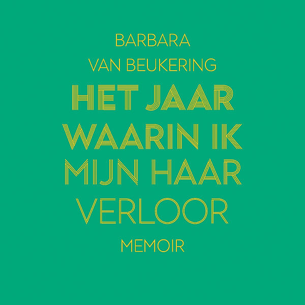 Het jaar waarin ik mijn haar verloor, Barbara van Beukering