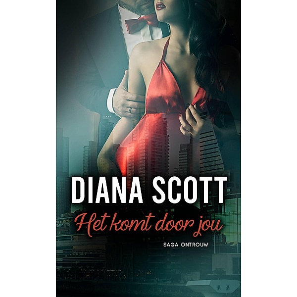Het komt door jou (Serie Ontrouw) / Serie Ontrouw, Diana Scott