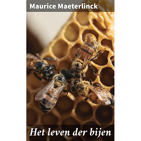 Het leven der bijen, Maurice Maeterlinck