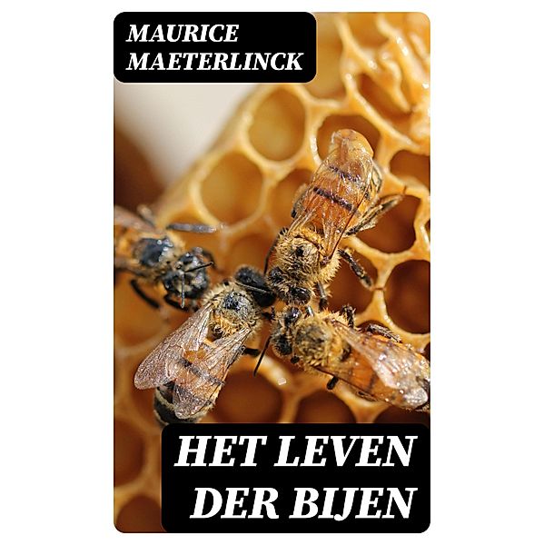 Het leven der bijen, Maurice Maeterlinck