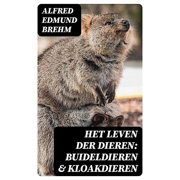 Het Leven der Dieren: Buideldieren & Kloakdieren, Alfred Edmund Brehm